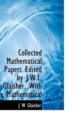 Collected Mathematical Papers Edited by J.W.L. Glaisher. with a Mathematical: (English)
