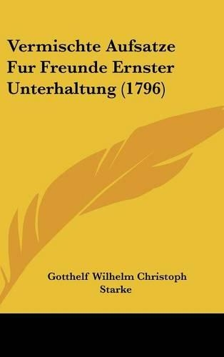 Vermischte Aufsatze Fur Freunde Ernster Unterhaltung (1796)