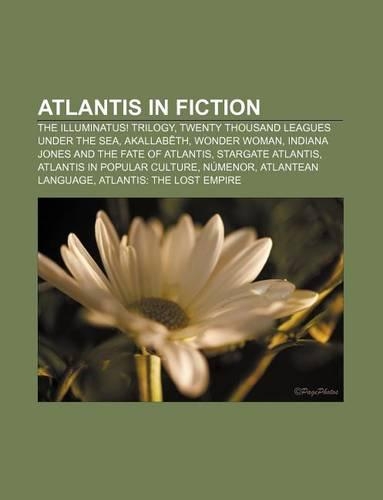 Atlantis in Fiction: The Illuminatus! Trilogy, Twenty Thousand Leagues Under the Sea, Akallabeth, Wonder Woman(English)