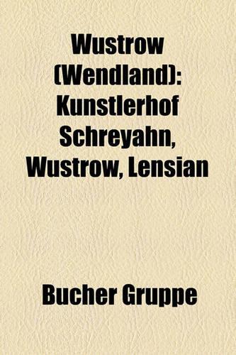 Wustrow (Wendland): Kunstlerhof Schreyahn, Wustrow, Lensian(German)