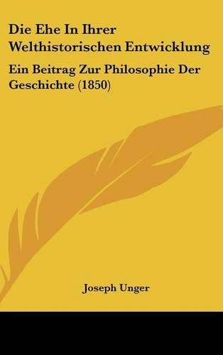 Die Ehe in Ihrer Welthistorischen Entwicklung