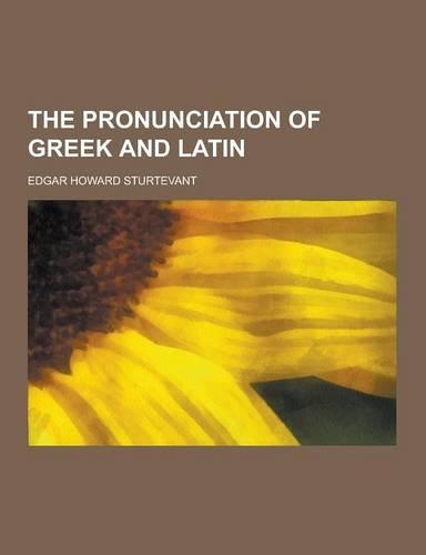 The Pronunciation of Greek and Latin: (English)