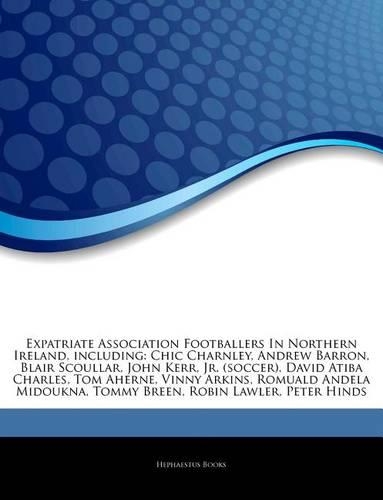 Articles on Expatriate Association Footballers in Northern Ireland, Including