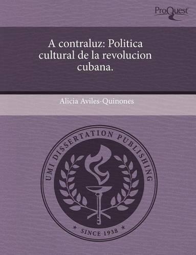 A Contraluz: Politica Cultural de La Revolucion Cubana: (Spanish)