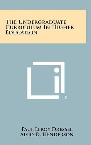 The Undergraduate Curriculum In Higher Education