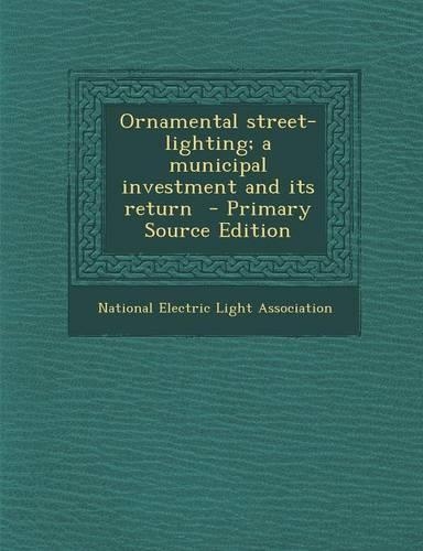 Ornamental Street-Lighting; A Municipal Investment and Its Return
