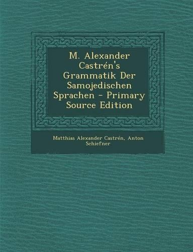 M. Alexander Castrén's Grammatik Der Samojedischen Sprachen