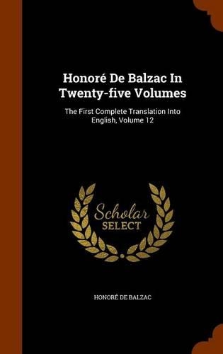 Honoré De Balzac In Twenty-five Volumes: The First Complete Translation Into English, Volume 12(English)