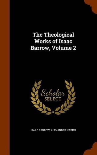 The Theological Works of Isaac Barrow, Volume 2