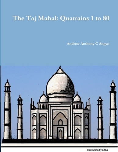 The Taj Mahal: Quatrains 1 to 80