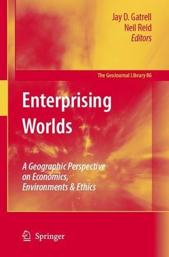 Enterprising Worlds: A Geographic Perspective on Economics, Environments & Ethics