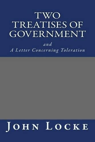 Two Treatises of Government and a Letter Concerning Toleration