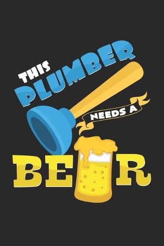 This plumber needs a beer