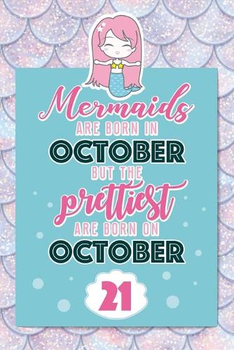 Mermaids Are Born In October But The Prettiest Are Born On October 21