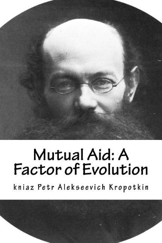 Mutual Aid: A Factor of Evolution