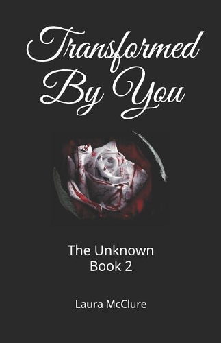 Transformed By You: (2 Unknown)