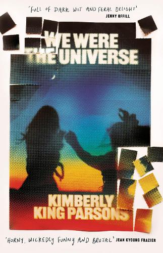 We Were the Universe: 'Full of dark wit and feral delight' Jenny Offill