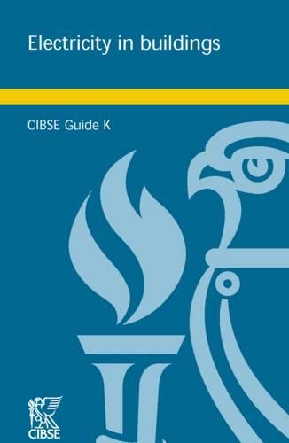 CIBSE Guide K: Electricity in Buildings: (K CIBSE Guide)