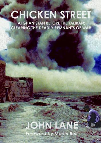 Chicken Street: Afghanistan before the Taliban: Clearing the Deadly Remnants of War