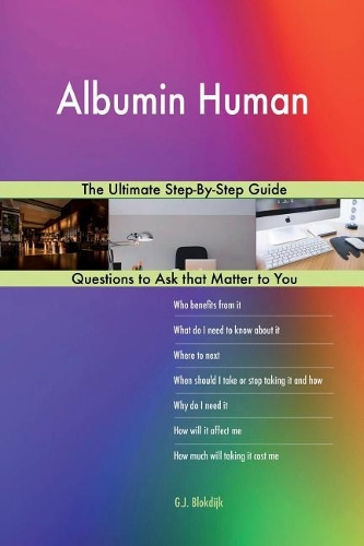 Albumin Human; The Ultimate Step-By-Step Guide