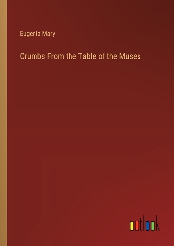 Crumbs From the Table of the Muses
