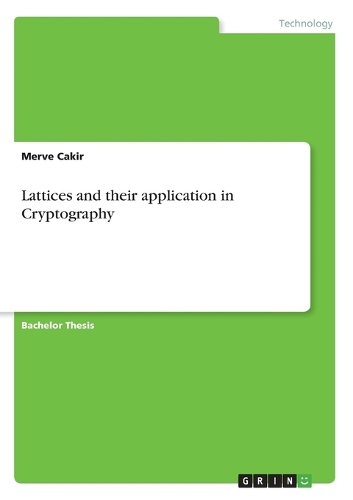Lattices and their application in Cryptography