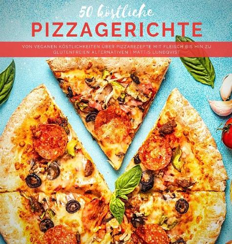 50 köstliche Pizzagerichte