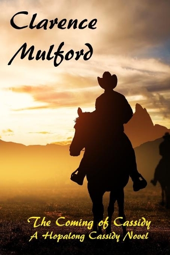 The Coming of Cassidy A Hopalong Cassidy Novel