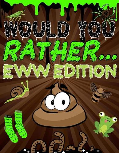 Would You Rather Eww Edition