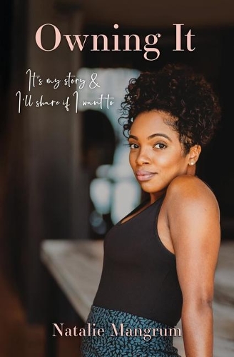 Owning It: It's My Story and I'll Share If I Want to