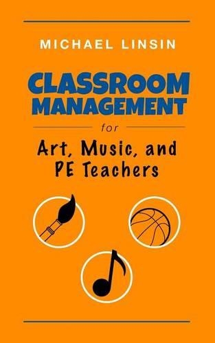 Classroom Management for Art, Music, and PE Teachers: (English)