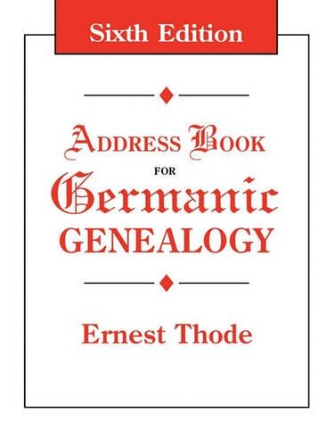 Address Book for Germanic Genealogy. Sixth Edition: (English)