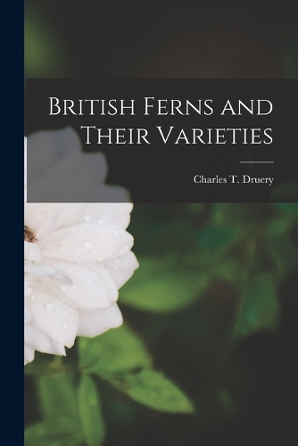 British Ferns and Their Varieties