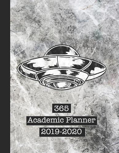 365 Academic Planner 2019-2020: Large Page Per Week View School or College Planner Diary for All Your Organisational Needs - Grunge Texture Background with UFO Art Image