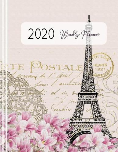 2020 Weekly Planner: Large Calendar Journal - Schedule Organizer January-December for Women - 12 Month 52 Weeks Plus Ruled Pages - Paris Eiffelturm