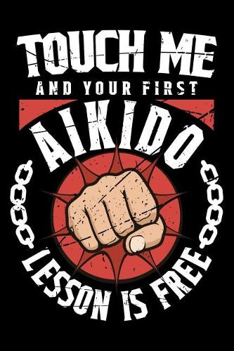 Touch Me And Your First Aikido Lesson Is Free