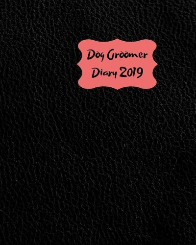 Dog Groomer Diary 2019: May 2019 - Dec 2019 Day to a page planner to record all your grooming appointment times & client details. Perfect for self employed canine groomers.