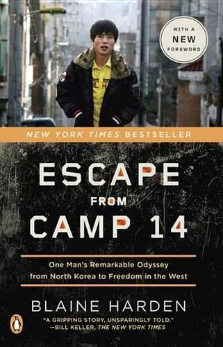 Escape from Camp 14: One Man's Remarkable Odyssey from North Korea to Freedom Inthe West