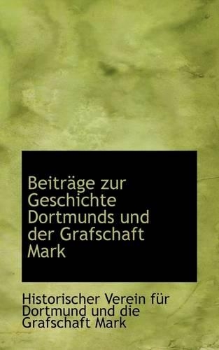 Beitr GE Zur Geschichte Dortmunds Und Der Grafschaft Mark