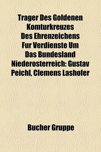 Trager Des Goldenen Komturkreuzes Des Ehrenzeichens Fur Verdienste Um Das Bundesland Niederosterreich