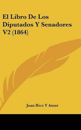 El Libro de Los Diputados Y Senadores V2 (1864): (Spanish)