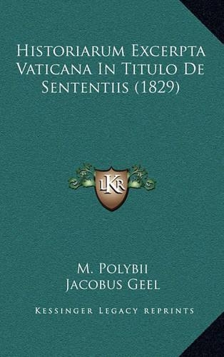 Historiarum Excerpta Vaticana In Titulo De Sententiis (1829): (Latin)