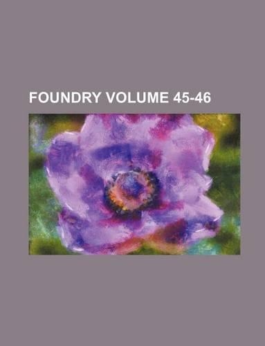Foundry Volume 45-46