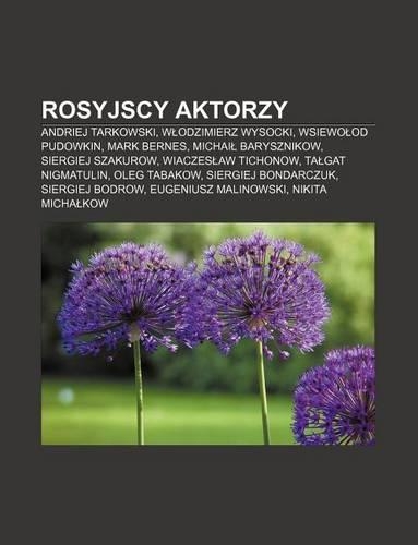 Rosyjscy Aktorzy: Andriej Tarkowski, W Odzimierz Wysocki, Wsiewo Od Pudowkin, Mark Bernes, Michai Barysznikow, Siergiej Szakurow(Polish)
