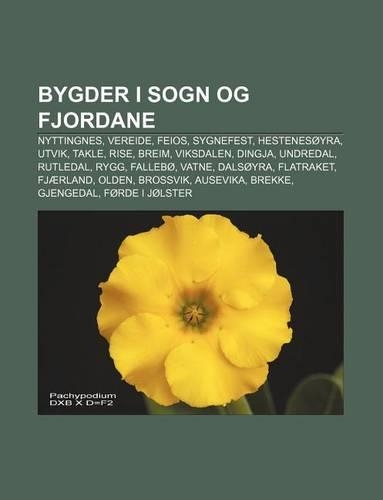 Bygder I Sogn Og Fjordane: Nyttingnes, Vereide, Feios, Sygnefest, Hestenesoyra, Utvik, Takle, Rise, Breim, Viksdalen, Dingja, Undredal(Norwegian)
