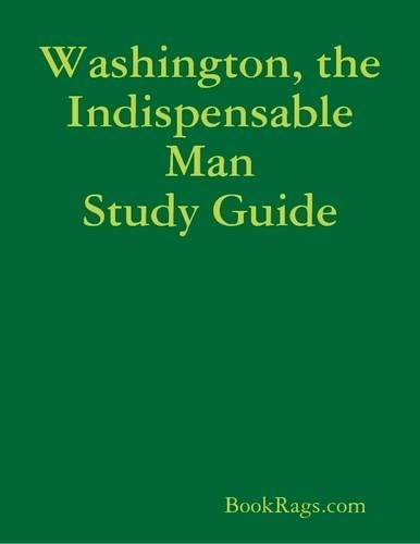 Washington, the Indispensable Man Study Guide