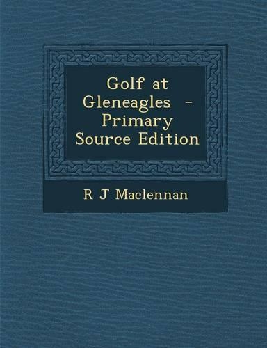 Golf at Gleneagles - Primary Source Edition