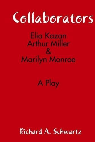 Collaborators: Elia Kazan, Arthur Miller & Marilyn Monroe: (English)