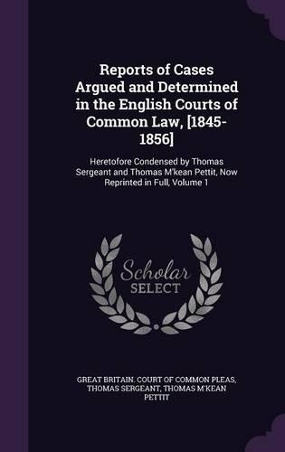Reports of Cases Argued and Determined in the English Courts of Common Law, [1845-1856]