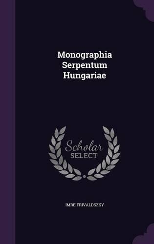 Monographia Serpentum Hungariae